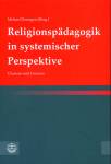 Religionspädagogik in systemischer Perspektive Chancen und Grenzen