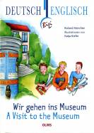 Wir gehen ins Museum - A visit to the Museum Deutsch-englische Ausgabe. Übersetzung ins Englische von Pauline Elsenheimer.