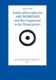 Antike philosophische ARS MORIENDI und ihre Gegenwart in der Hospizpraxis  