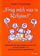 'Frag mich was in 

Religion!' Quizspiele für den Religionsunterricht in den Klassen 1 – 6 und die pastorale Jugendarbeit