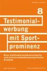 Testimonialwerbung mit Sportprominenz Eine institutionenökonomische und kommunikationsempirische Analyse