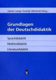 Grundlagen der Deutschdidaktik Sprachdidaktik - Mediendidaktik - Literaturdidaktik