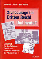 Zivilcourage im Dritten Reich! 

Und heute? Lernzirkel für den Religions-, Geschichts- und Ethikunterricht der Klassen 8 bis 11