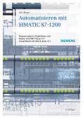 Automatisieren mit SIMATIC S7-1200 - Hardware-Komponenten, Programmieren mit STEP 7 Basic in KOP und FUP, Visualisieren mit HMI Basic Panels 
