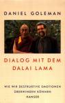 Dialog mit dem Dalai Lama Wie wir destruktive Emotionen überwinden können