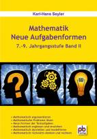 Mathematik - Neue Aufgabenformen 7. - 9. Jahrgangsstufe Band II