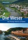 Die Weser. Das Reise- und Lesebuch Vom Thüringer Wald bis zur Nordsee