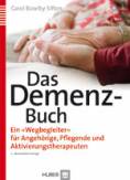 Das Demenz-Buch Ein «Wegbegleiter» für Angehörige, Pflegende und Aktivierungstherapeuten