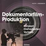 Dokumentarfilm-Produktion Konzept, Dreharbeiten, Vertrieb