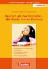 Deutsch als Zweitsprache - alle Kinder lernen Deutsch Sprachenlernen in mehrsprachigen Lerngruppen - Praxisorientierte Ansätze der Sprachförderung - Für alle Jahrgangsstufen 