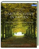 Gartenschätze in Bayern 70 Parks und private Gärten zum Entdecken und Genießen