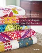 Die Grundlagen des Patchworks  12 Quiltprojekte in frischen Farben