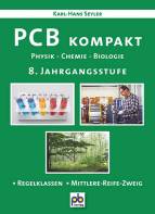 PCB kompakt 8. Jahrgangsstufe Physik - Chemie - Biologie