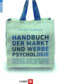 Handbuch der Markt- und Werbepsychologie Grundlagen, Wahrnehmung, Lernen, Aktivierung, Image-Positionierung, Verhaltensbeeinflussung, Kreativität 