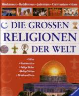 Die großen Religionen der Welt Hinduismus, Buddhismus, Judentum, Christentum, Islam