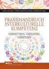 Praxishandbuch Interkulturelle Kompetenz Vermitteln, Vertiefen, Umsetzen