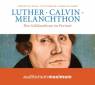 Luther - Calvin - Melanchthon Ihre Schlüsseltexte im Portrait