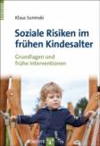 Soziale Risiken im frühen Kindesalter Grundlagen und frühe Interventionen