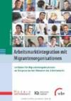 Arbeitsmarktintegration mit Migrantenorganisationen Leitfaden für Migrantenorganisationen zur Kooperation mit Akteuren des Arbeitsmarkts