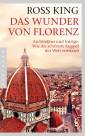 Das Wunder von Florenz Architektur und Intrige: Wie die schönste Kuppel der Welt entstand