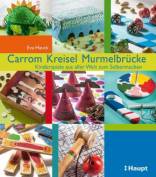 Carrom, Kreisel, Murmelbrücke Kinderspiele aus aller Welt zum Selbermachen