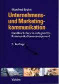 Unternehmens- und Marketingkommunikation Handbuch für ein integriertes Kommunikationsmanagement