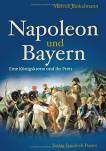Napoleon und Bayern Eine Königskrone und ihr Preis