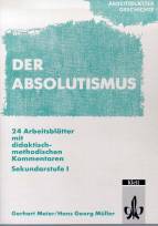 Der Absolutismus 24 Arbeitsblätter mit didaktisch-methodischen Kommentaren Sekundarstufe I
