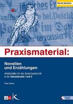 Praxismaterial: Novellen und Erzählungen Arbeitsblätter für den Deutschunterricht in der Sekundarstufe I und II
