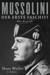 Mussolini Der erste Faschist. Eine Biografie