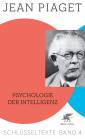 Jean Piaget Schlüsseltexte in 6 Bänden - Band 4: Psychologie der Intelligenz 
