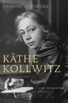 Käthe Kollwitz Die Liebe, der Krieg und die Kunst - Eine Biographie