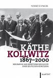 Käthe Kollwitz 1867-2000 Biografie und Rezeptionsgeschichte einer deutschen Künstlerin
