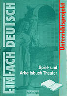 Spiel- und Arbeitsbuch Theater EinFach Deutsch Unterrichtsprojekt