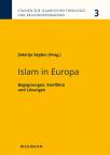 Islam in Europa Begegnungen, Konflikte und Lösungen
