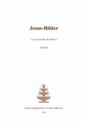 Jesus-Bilder Eine Arbeitshilfe mit Bildfolien zum Lehrplan für den Evang. RU an Hauptschulen in Bayern, 5. und 6. Jg.