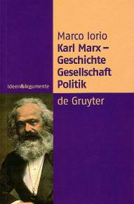 Karl Marx - Geschichte, Gesellschaft, Politik Eine Ein- und Weiterführung