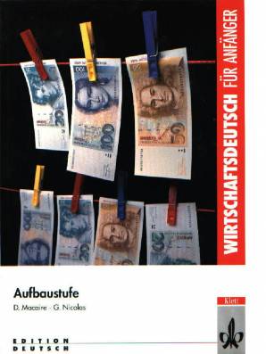 Wirtschaftsdeutsch für Anfänger Aufbaustufe Lehr- und Arbeitsbuch, neue Rechtschreibung

Edition Deutsch