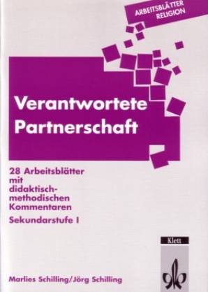 Verantwortete Partnerschaft 28 Arbeitsblätter mit didaktisch- methodischen Kommentaren Sekundarstufe 1