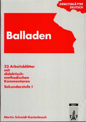 Balladen Arbeitsblätter Deutsch 23 Arbeitsblätter mit didaktisch-methodischen Kommentaren
Sekundarstufe I