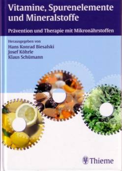 Vitamine, Spurenelemente und Mineralstoffe Prävention und Therapie mit Mikronährstoffen