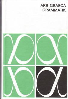 Ars Graeca. Grammatik Griechische Sprachlehre 15. Aufl. 2005 / 1. Aufl. 1981