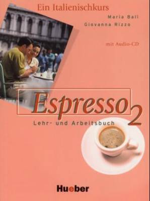 Espresso 2. Lehr- und Arbeitsbuch Ein Italienischkurs mit Audio-CD