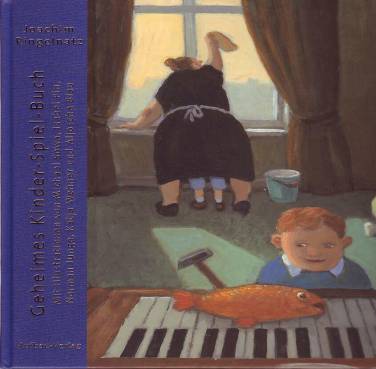 Geheimes Kinder-Spiel-Buch Mit Illustrationen von: Michael Sowa, Isabel Pin, Norman Junge, Katja Wehner, Aljoscha Blau  3. Aufl.