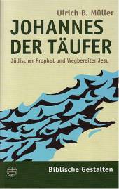 Johannes der Täufer Jüdischer Prophet und Wegbereiter Jesu Biblische Gestalten, Band 6
herausgegeben von Christfried Böttrich und Rüdiger Lux