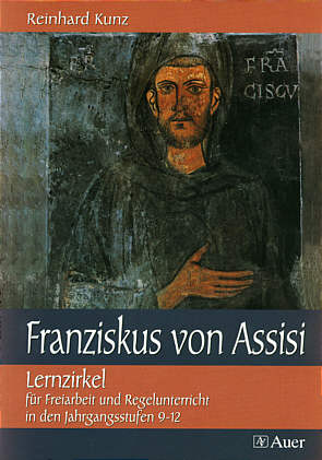 Franziskus von Assisi Lernzirkel für Freiarbeit und Regelunterricht in den Jahrgangsstufen 9 – 12