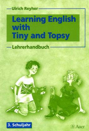 Learning English with Tiny and Topsy Lehrerhandbuch 3. Schuljahr