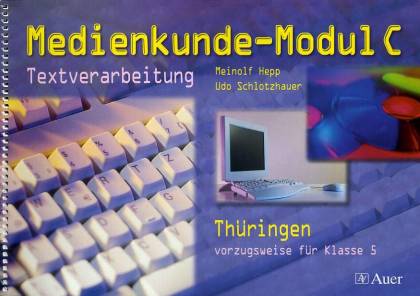 Medienkunde-Modul C Textverarbeitung Thüringen

vorzugsweise für Klasse 5