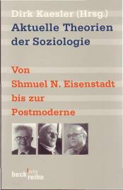 Aktuelle Theorien der Soziologie Von Shmuel N. Eisenstadt bis zur Postmoderne
