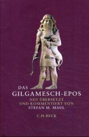 Das Gilgamesch-Epos  Neu übersetzt  und kommentiert von Stefan M. Maul